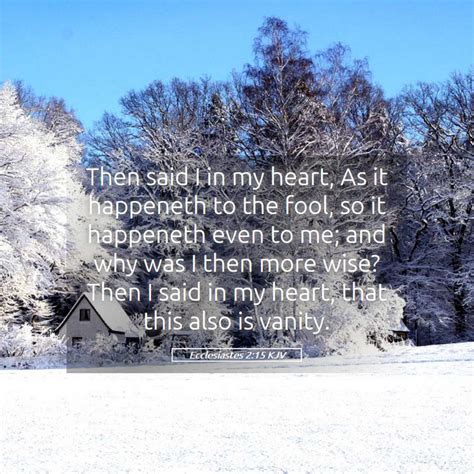 Ecclesiastes 2 15 KJV Then Said I In My Heart As It Happeneth To The