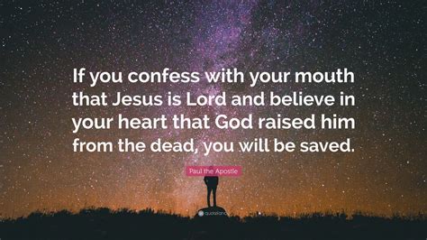 Paul The Apostle Quote If You Confess With Your Mouth That Jesus Is