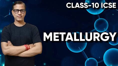 Metallurgy ICSE Class 10 Metallurgy One Shot Chemistry 2023 24