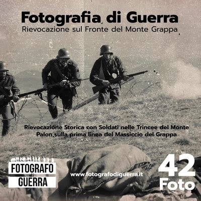 Fotografia Di Guerra Rievocazione Sul Fronte Del Monte Grappa