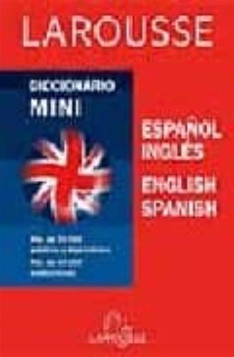 Larousse Diccionario Mini Ingles Espa Ol Ingles English Spanis H