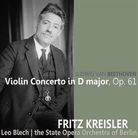 Play Beethoven Violin Concerto In D Major Op By Fritz Kreisler