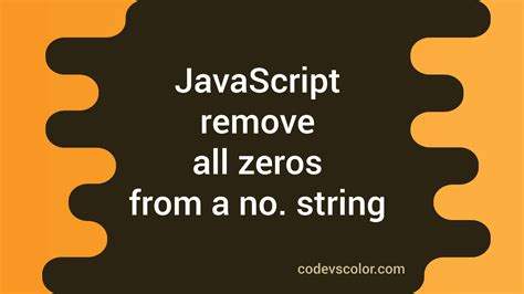 How To Remove All Zeros From A Number String In Javascript Codevscolor