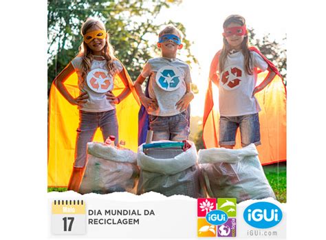 Dia Da Reciclagem Igui Ecologia