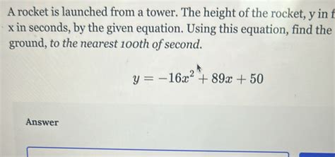 Solved A Rocket Is Launched From A Tower The Height Of The Rocket Y