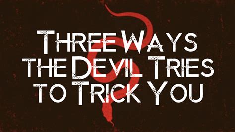 Three Ways The Devil Tries To Trick You North Heights Church Of Christ