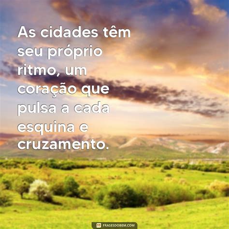 Cidade Em Uma Frase - Descubra as Melhores Frases Inspiradoras Sobre Cidades - Frases do Bem