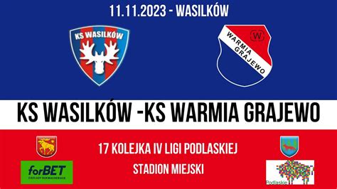 Iv Liga Podlaska Kolejka Ks Wasilk W Warmia Grajewo