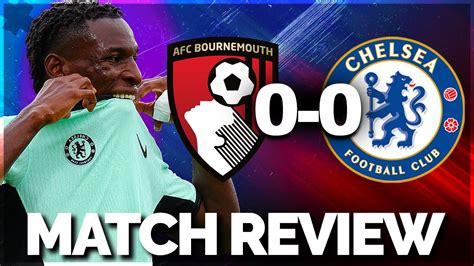 Review Chelsea Are In Serious Trouble 🤬 Bournemouth 0 0 Chelsea