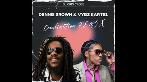 Dennis Brown Vybz Kartel Remix Combination Full By Dj Cris Cross