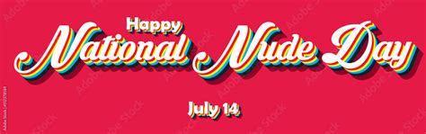 Happy National Nude Day July Calendar Of July Month On Workplace