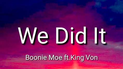 Boonie Moe We Did It Ft King Von Lyrics YouTube