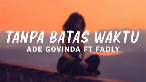 Ade Govinda Feat Fadly Tanpa Batas Waktu Lirik Video YouTube Music