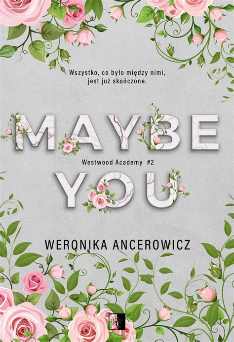 Maybe You Westwood Academy By Weronika Ancerowicz Goodreads