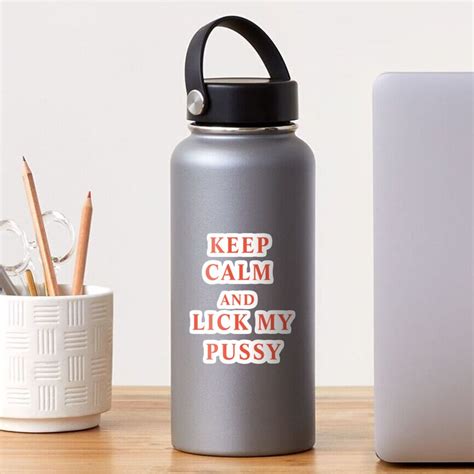 Keep Calm And Lick My Pussy Sticker For Sale By Nadirzahra Redbubble