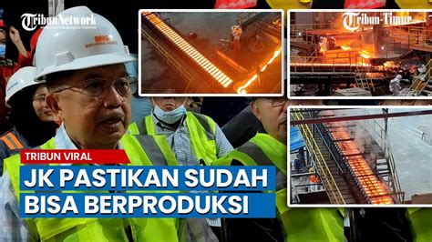 Pantau Perusahaan Smelter Miliknya JK Pastikan Sudah Bisa Berproduksi