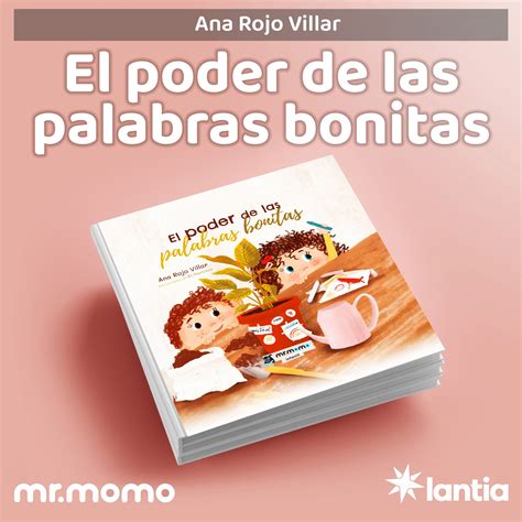 el poder de las palabras bonitas la importancia de cuidar lo  decimos