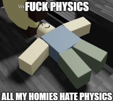 Fuck Physics R Robloxmemes