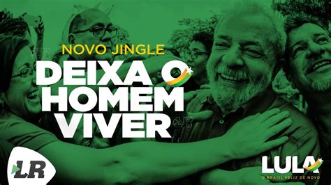 Lula 13 Novo Jingle 2018 Oficial Inédito Youtube