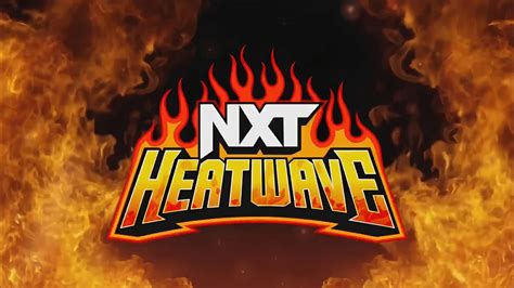 NXT Heatwave Dubbed One Of The Greatest Wrestling Shows Of All Time ...