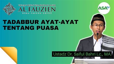 Ustadz Dr Saiful Bahri Lc MA Tadabbur Ayat Ayat Tentang Puasa