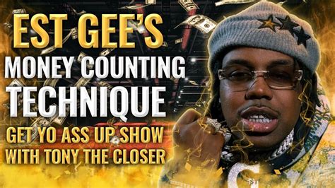 Est Gee S Money Counting Technique Get Yo Ass Up Show With Tony The Closer Youtube