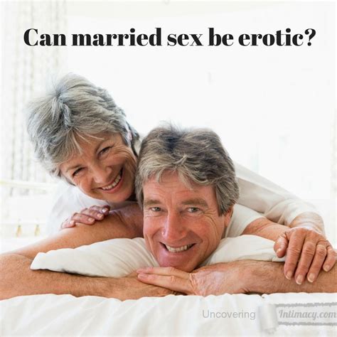 Can Married Sex Be Erotic Uncovering Intimacy