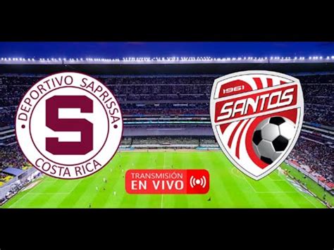 Deportivo Saprissa Ad Santos En Vivo Costa Rica Primera