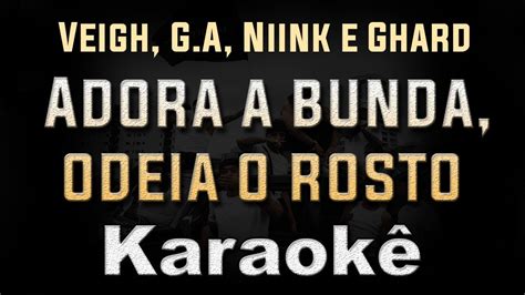 Letra Adora A Bunda Odeia O Rosto - Adora a bunda, odeia o rosto (Veigh, G.A, Niink e Ghard) - Karaoke ...