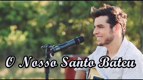 Matheus E Kauan O Nosso Santo Bateu Cover Vin Cius Loyola Youtube