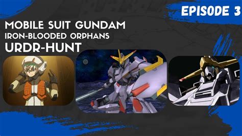 Mobile Suit Gundam Iron Blooded Orphans Urdr Hunt Youtube