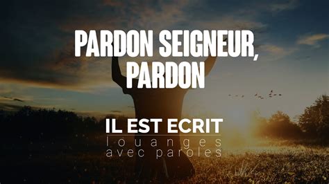 Pardon Seigneur Pardon Louanges Avec Paroles Youtube