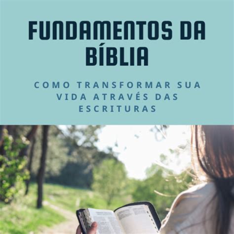 FUNDAMENTOS DA BÍBLIA Como Transformar Sua Vida Através das