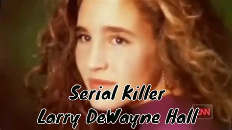 EP. 57 - Larry DeWayne Hall Serial Killer [Documentary] - YouTube