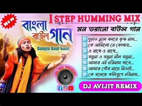 Step Humming Mix Dj Avijit Remix Dj Baul Gaan Youtube