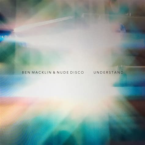 Ben Macklin Nude Disco Understand