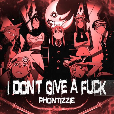 I DON T GIVE A FUCK Single By Phontizzie Spotify