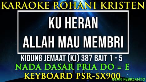 Kj Ku Heran Allah Mau Memberi Nada Pria Karaoke Rohani Kristen