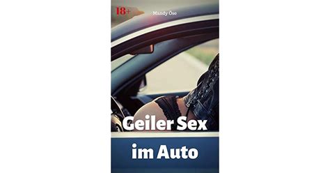 Geiler Sex Im Auto Hei E Fickgeschichte By Mandy Se