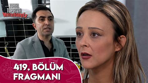 Zuhal Topalla Yemekteyiz 419 Bölüm Fragmanı Youtube