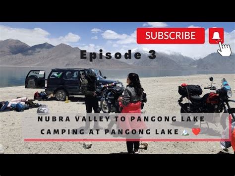 Episode Nubra Valley To Pangong Lake Ladakh Ladakh Series Gm Tech