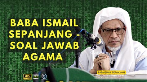 Baba Ismail Sepanjang Soal Jawab Agama Youtube