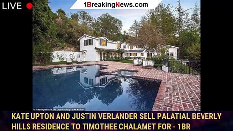 Kate Upton And Justin Verlander Sell Palatial Beverly Hills Residence