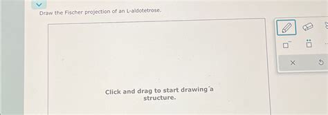 Solved Draw the Fischer projection of an L-aldotetrose.Click | Chegg.com