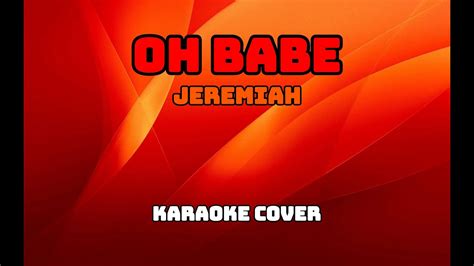 Oh Babe Jeremiah Karaoke Cover YouTube