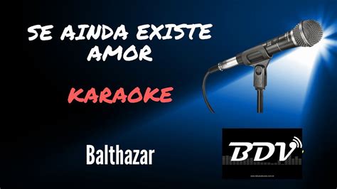 Se Ainda Existe Amor Balthazar Karaok Instrumental Playback