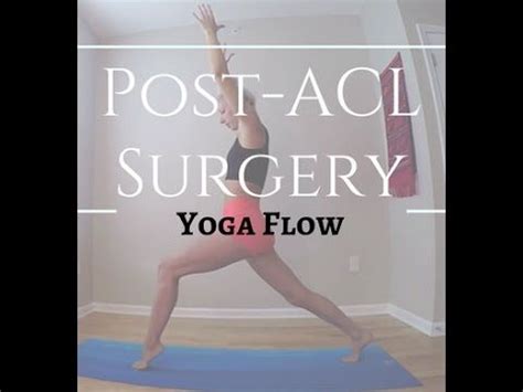 Post ACL Surgery Yoga Flow L Nina Elise Yoga Acl Surgery Acl