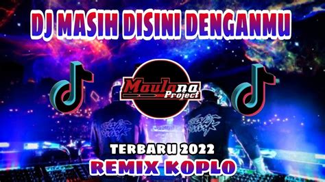 DJ MASIH DISINI MASIH DENGANMU REMIX KOPLO TERBARU VIRAL 2022 TIKTOK