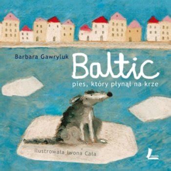 Baltic Pies Kt Ry P Yn Na Krze Gawryluk Barbara Ksi Ka W Empik