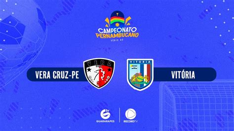 VERA CRUZ PE X VITÓRIA AO VIVO 7ª Rodada Pernambucano da Série A2